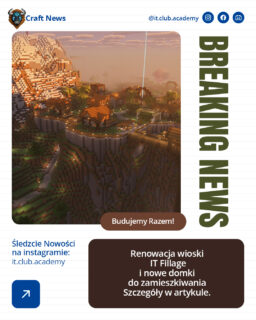 Pod koniec tygodnia w&nbsp;naszej wiosce wydarzyło się coś naprawdę konkretnego.
RomanP_CBH i&nbsp;Marat_Admin wzięli temat w&nbsp;swoje ręce i&nbsp;ogarnęli wszystko od A&nbsp;do Z.

IT Fillage przeszło solidne odświeżenie.
Nie kosmetykę. Prawdziwą modernizację.

Zakres prac obejmował:
👉🏻 Teren
Zasypane doły, tunele, dziury, wejścia do&nbsp;jaskiń i&nbsp;wszystkie pułapki, w&nbsp;które można było wpaść przez&nbsp;nieuwagę. Do&nbsp;tego pełne doświetlenie — nocni „goście” nie mają już tu swobody działania.
Dodatkowo powstały ścieżki, uporządkowano otoczenie oraz&nbsp;przebudowano dojście do&nbsp;wioski, żeby wchodziło się wygodnie i&nbsp;intuicyjnie.

👉🏻 Zabudowa
Stare, standardowe minecraftowe domki zniknęły. W&nbsp;ich miejsce stanęły nowe — większe, wygodniejsze i&nbsp;spójne z&nbsp;naszym stylem.

‼️ Wszystkie domy są wolne.
Można się wprowadzać — niezależnie czy&nbsp;dopiero zaczynasz, czy&nbsp;jesteś z&nbsp;nami od dawna.

IT Fillage dojrzewa.
To już nie przypadkowa mapa — to zaplanowana przestrzeń.
Kolejne newsy wrzucamy we wtorki. Zapraszamy do&nbsp;obserwacji naszych mediów.

#itclubacademy #Edukacja #Informatyka #kursydladzieci #Programowanie #it_club #minecraft #ItFillage