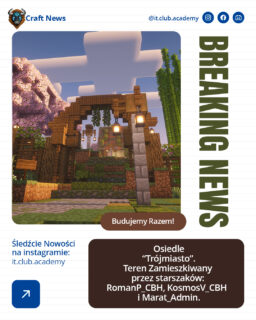 Osiedle „Trójmiasto”.
Terytorium RomanP_CBH, KosmosV_CBH i&nbsp;Marat_Admin.
Starszych mieszkańców. Tych, którzy od początku trzymają tę wioskę w&nbsp;ryzach.

To nie jest przypadkowy fragment mapy.
To jedno z&nbsp;jej centrów.

Mała, przytulna chatka KosmosV_CBH.
Surowa, ciężka wieża RomanP_CBH — chłodna, łupkowa, konkretna. I&nbsp;obok dwupiętrowa posiadłość Marat_Admin — spokojna z&nbsp;zewnątrz… ale&nbsp;mieszkańcy mówią, że&nbsp;skrywa więcej niż jeden sekret.

Trzy style.
Jedna przestrzeń. I&nbsp;wszystko do&nbsp;siebie pasuje. Na&nbsp;tym samym terenie stoi też dobrze znany Mystety Shack. Obok&nbsp;— zadbana farma, która łagodnie przechodzi w&nbsp;stronę wody. A&nbsp;tam zbiornik z&nbsp;tropikalnymi rybami.
Cisza.
Klimat.

Jeśli pójdziesz kawałek dalej, za&nbsp;sklep — trafisz na&nbsp;mały punkt widokowy.
Niepozorny. Ale&nbsp;z&nbsp;niebanalnym widokiem. Z&nbsp;jednej strony Willa Pana Mateusza.
Niżej — domek AnastasiaF_CBH.
To miejsce nie krzyczy. Ale&nbsp;zostaje w&nbsp;głowie.

IT Fillage ma swoje punkty obowiązkowe. I&nbsp;„Trójmiasto” jest jednym z&nbsp;nich.

#itclubacademy #Edukacja #Informatyka #kursydladzieci #Programowanie #it_club #minecraft #ItFillage